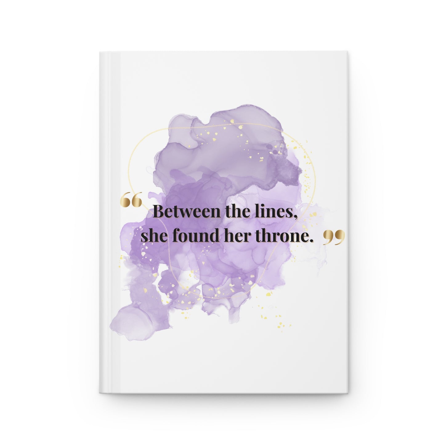 Hardcover Journal — "Between the lines, she found her throne" Inspirational Writing Notebook