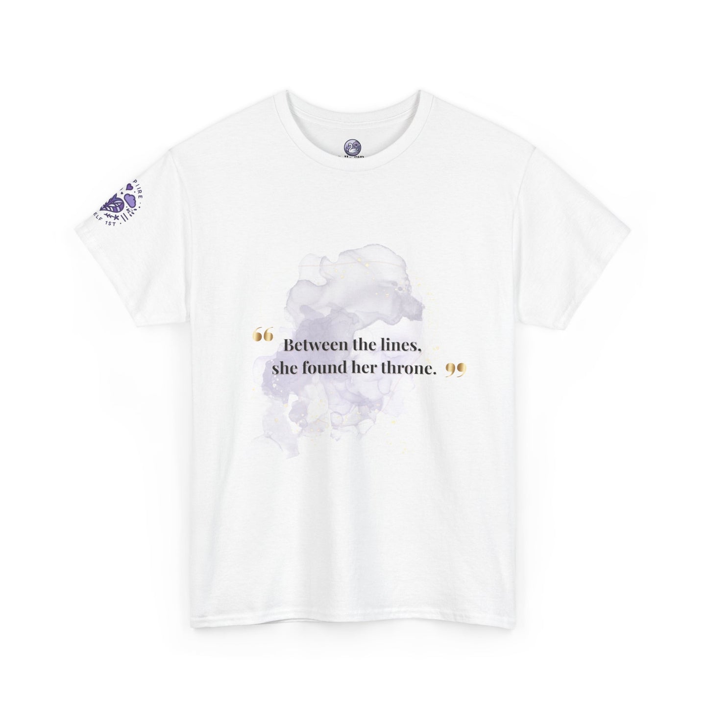 Inspirational Quote Tee — "Between the lines, she found her throne." Cotton T‑Shirt