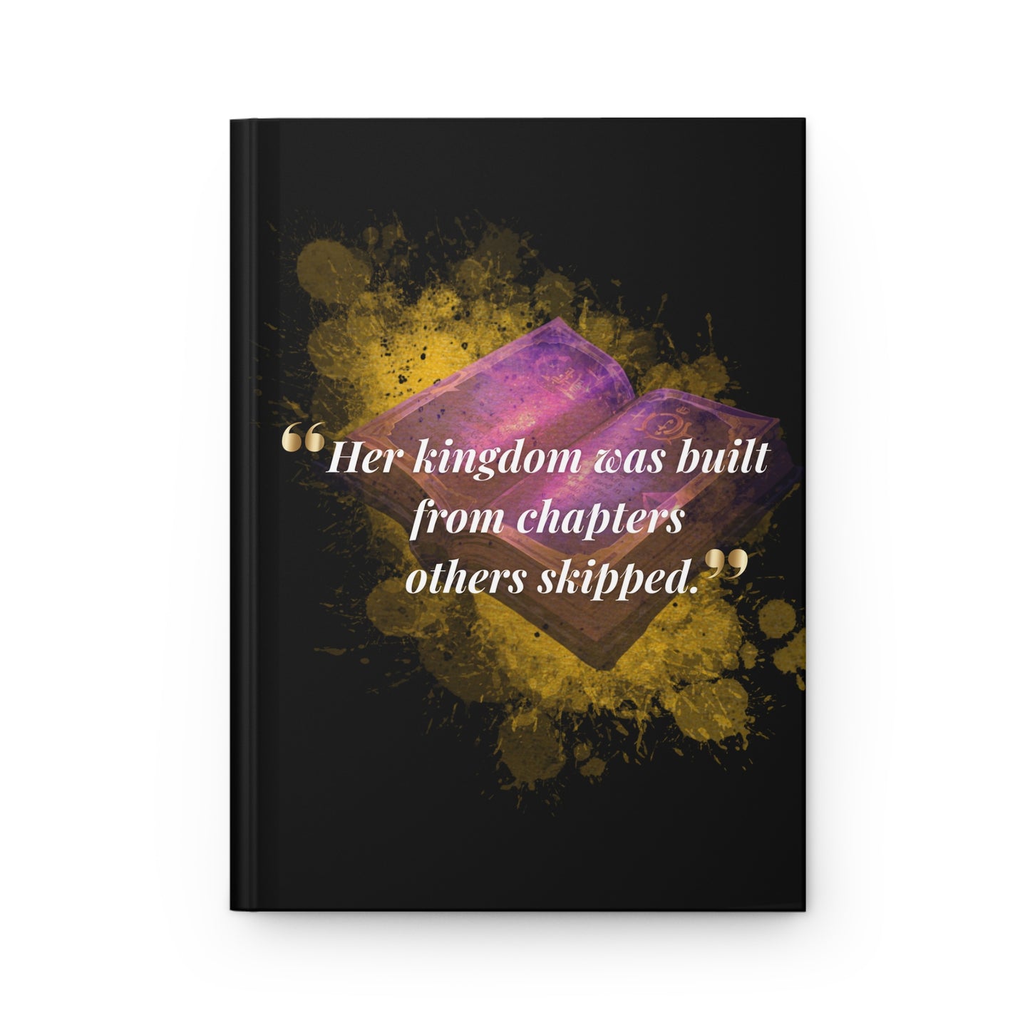 Inspirational Hardcover Journal — “Her kingdom was built from chapters others skipped”