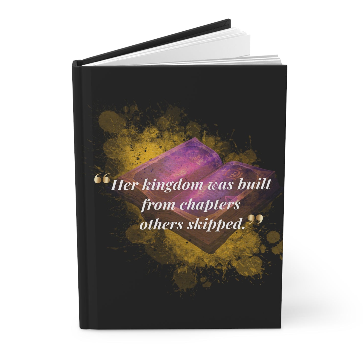 Inspirational Hardcover Journal — “Her kingdom was built from chapters others skipped”
